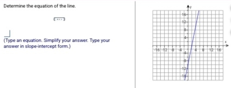 Determine the equation of the line. 
(Type an equation. Simplify your answer. Type your 
answer in slope-intercept form.)