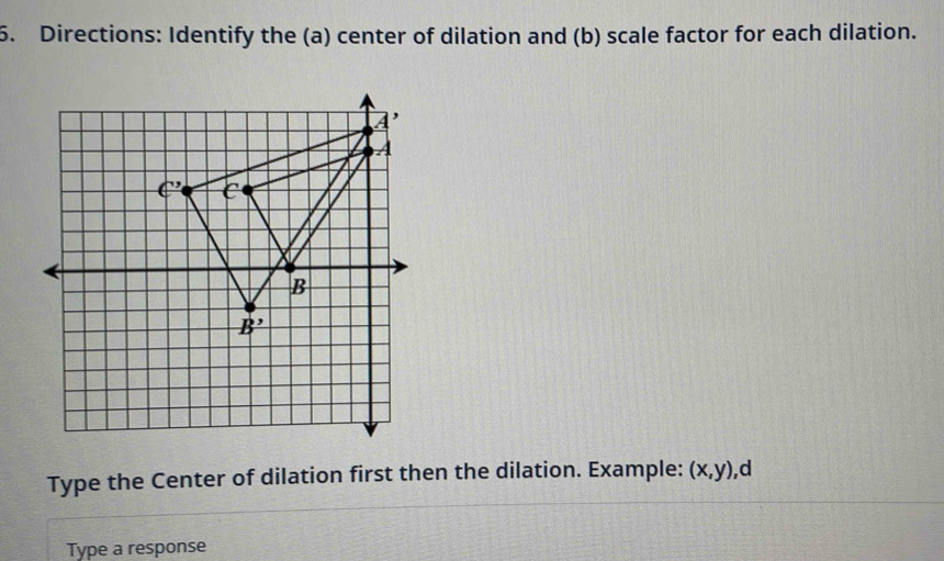 Solved: Directions: Identify the (a) center of dilation and (b) scale ...