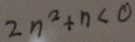 2n^2+n<0</tex>