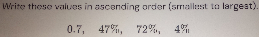 Write these values in ascending order (smallest to largest).
0.7, 47%, 72%, 4%