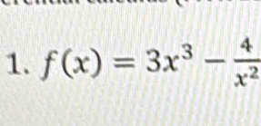 f(x)=3x^3- 4/x^2 