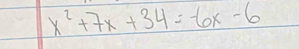 x^2+7x+34=-6x-6