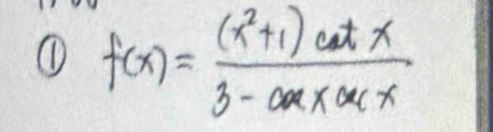 ①D f(x)= ((x^2+1)cot x)/3-cos xcsc x 