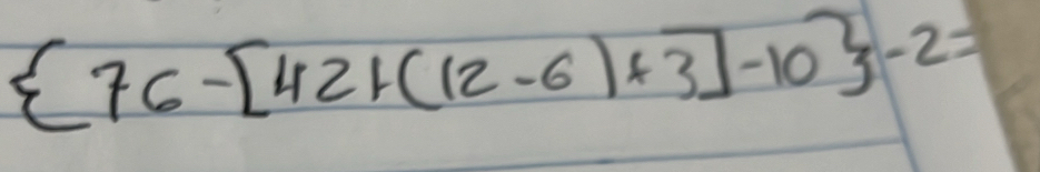  76-[42+(12-6)+3]-10 -2=