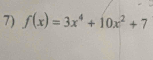 f(x)=3x^4+10x^2+7