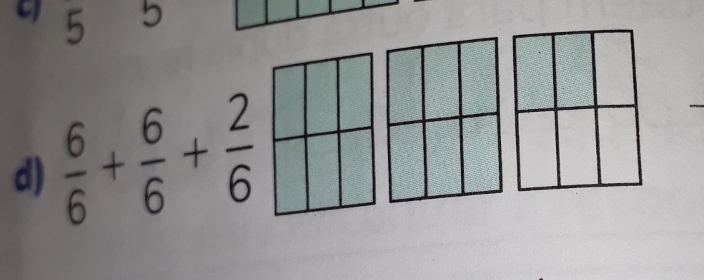 5 b
d)  6/6 + 6/6 + 2/6  □ /□  