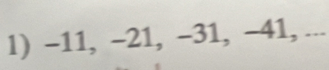 -11, -21, -31, −41, ...