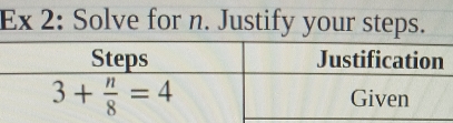 Ex 2: Solve for n. Justify your steps.