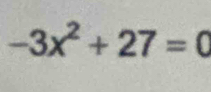 -3x^2+27=0