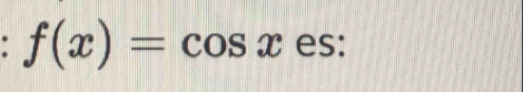 f(x)=cos x es: