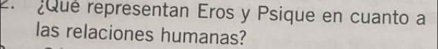 qué representan Eros y Psique en cuanto a 
las relaciones humanas?