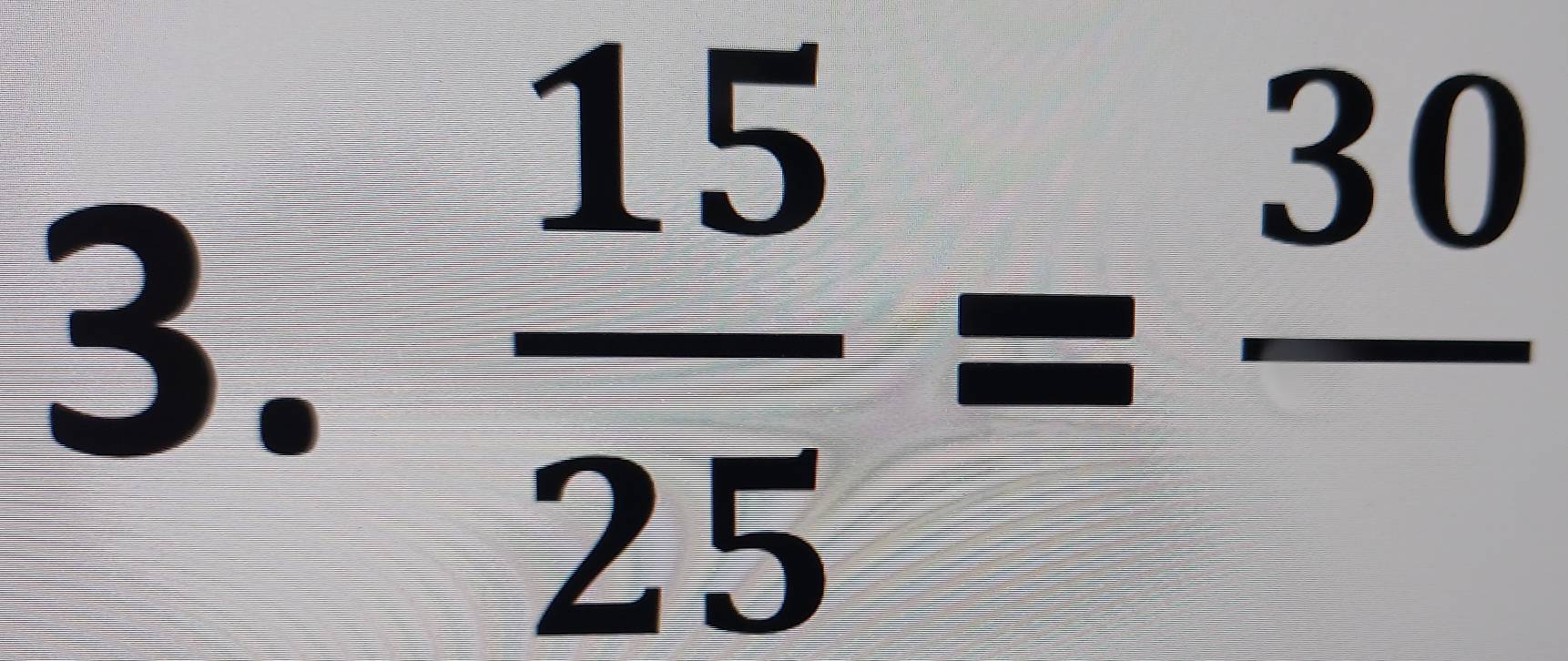  15/25 =frac 30