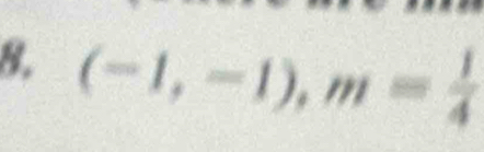 (-1,-1), m= 1/4 