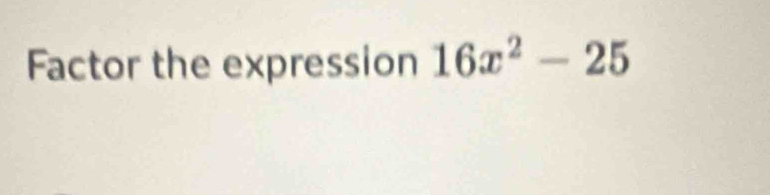 Factor the expression 16x^2-25