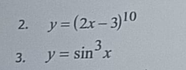 y=(2x-3)^10
3. y=sin^3x