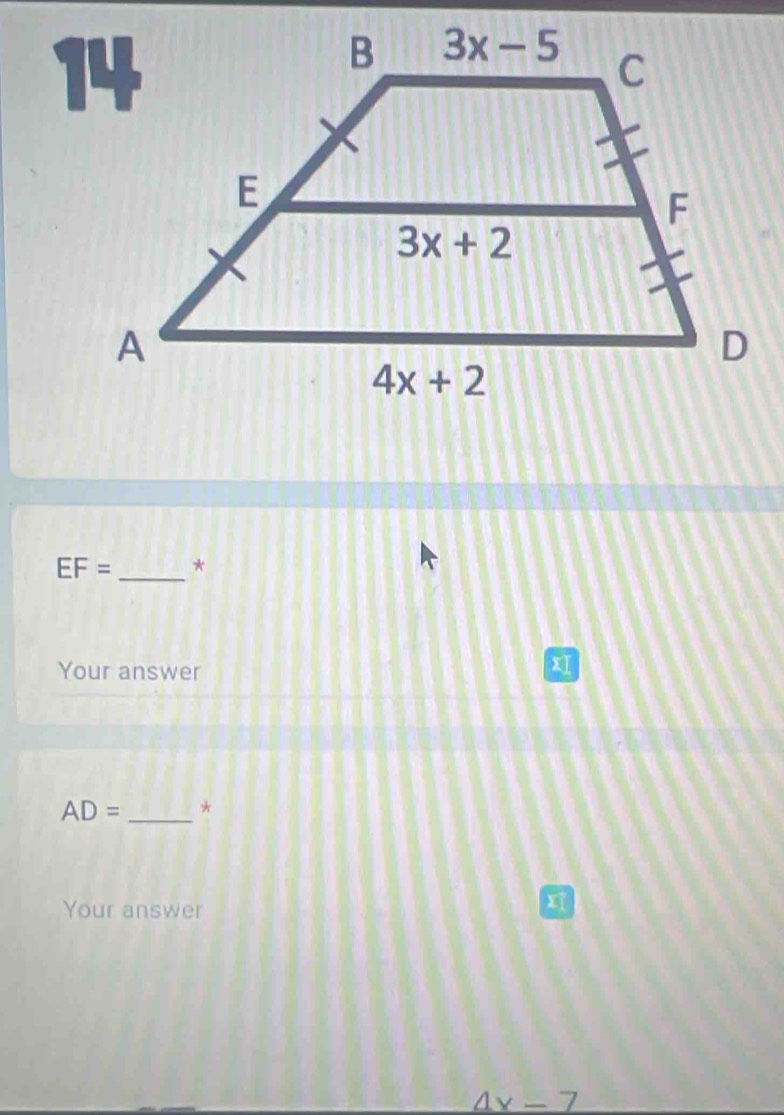 EF= _*
Your answer
xI
AD= _ *
Your answer

4x-7