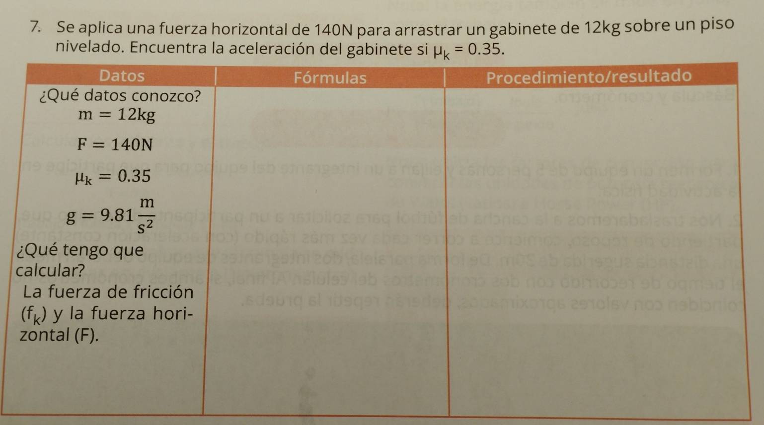 Se aplica una fuerza horizontal de 140N para arrastrar un gabinete de 12kg sobre un piso
nivelado. Encuentra la aceleración del gabinete si mu _k=0.35.
c