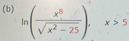 In( x^8/sqrt(x^2-25) ), x>5