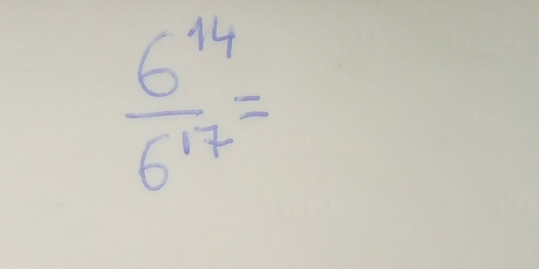  6^(14)/6^(17) =