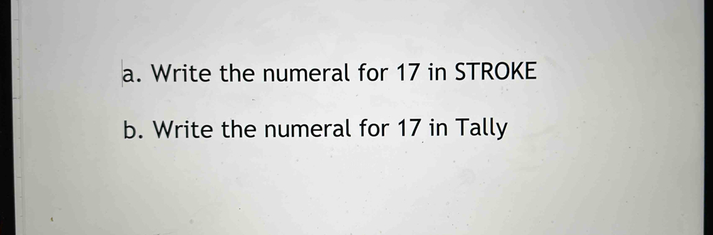 Solved: Write the numeral for 17 in STROKE b. Write the numeral for 17 ...