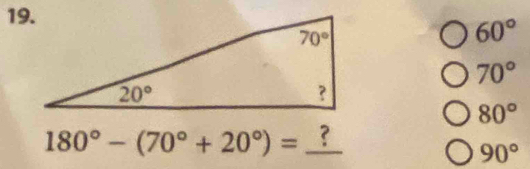 60°
70°
80°
180°-(70°+20°)= _?
90°