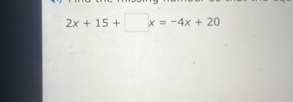 2x+15+□ x=-4x+20