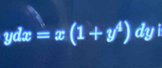 ydx=x(1+y^4)dy