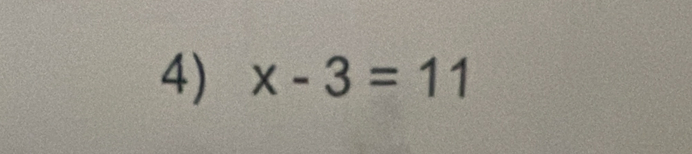 x-3=11