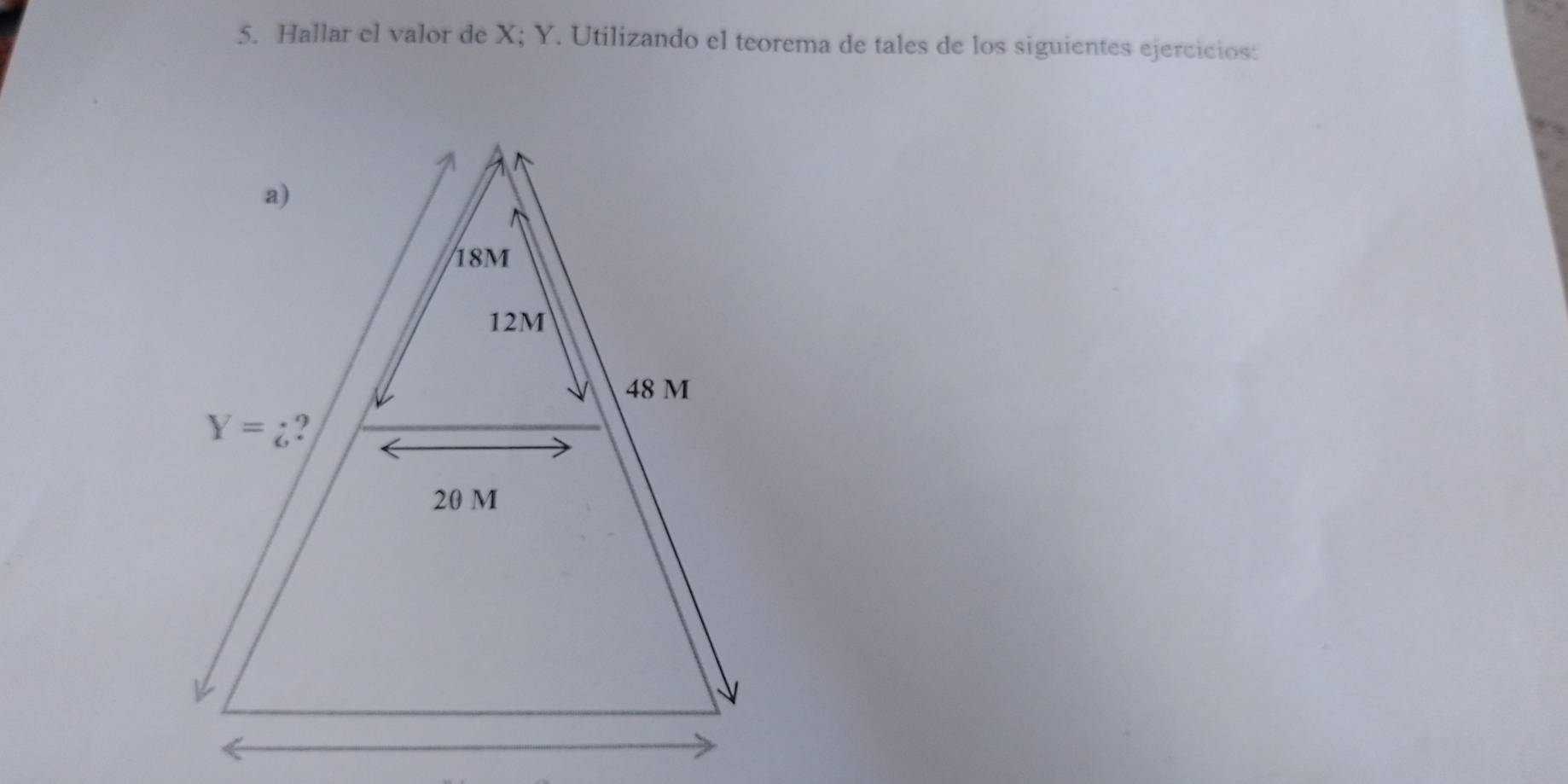 Hallar el valor de X; Y. Utilizando el teorema de tales de los siguientes ejercicios: