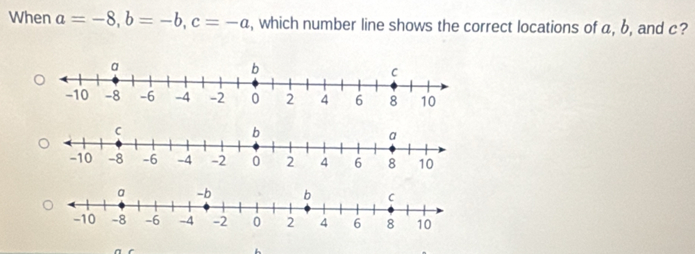 When a=-8, b=-b, c=-a , which number line shows the correct locations of a, b, and c?