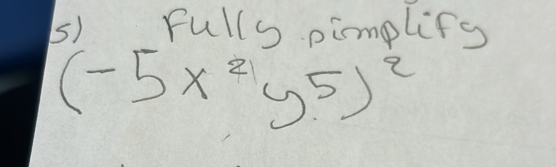 rulls pimplifs
(-5x^2y^5)^2