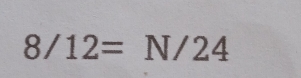 8/12=N/24