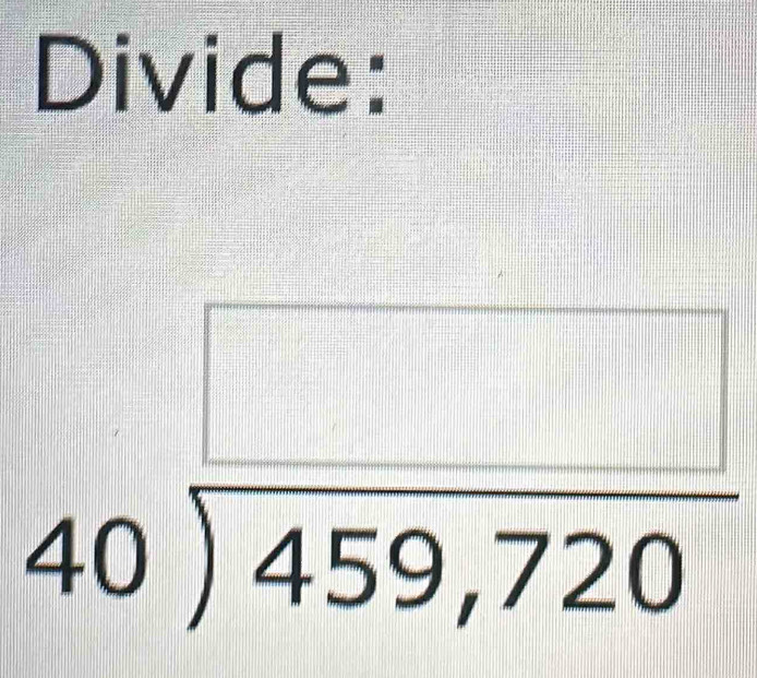 Divide:
1frac _ 1
|||