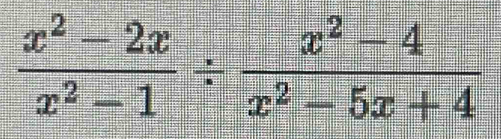  (x^2-2x)/x^2-1 /  (x^2-4)/x^2-5x+4 