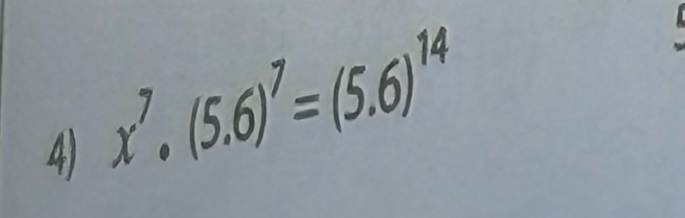 4 x^7.(5.6)^7=(5.6)^14