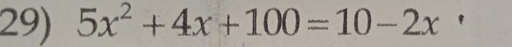 5x^2+4x+100=10-2x