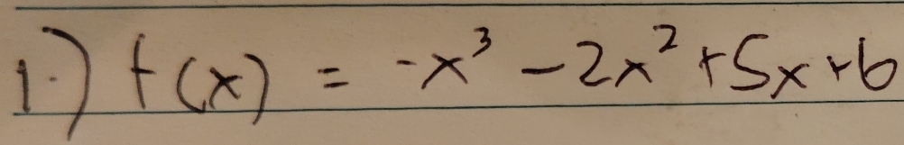 1 f(x)=-x^3-2x^2+5x+6