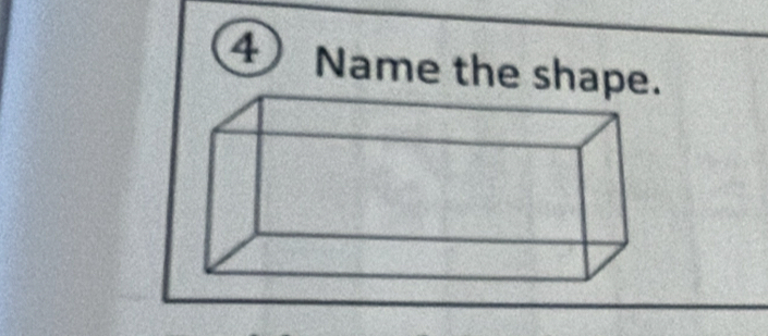 ④ Name the shape