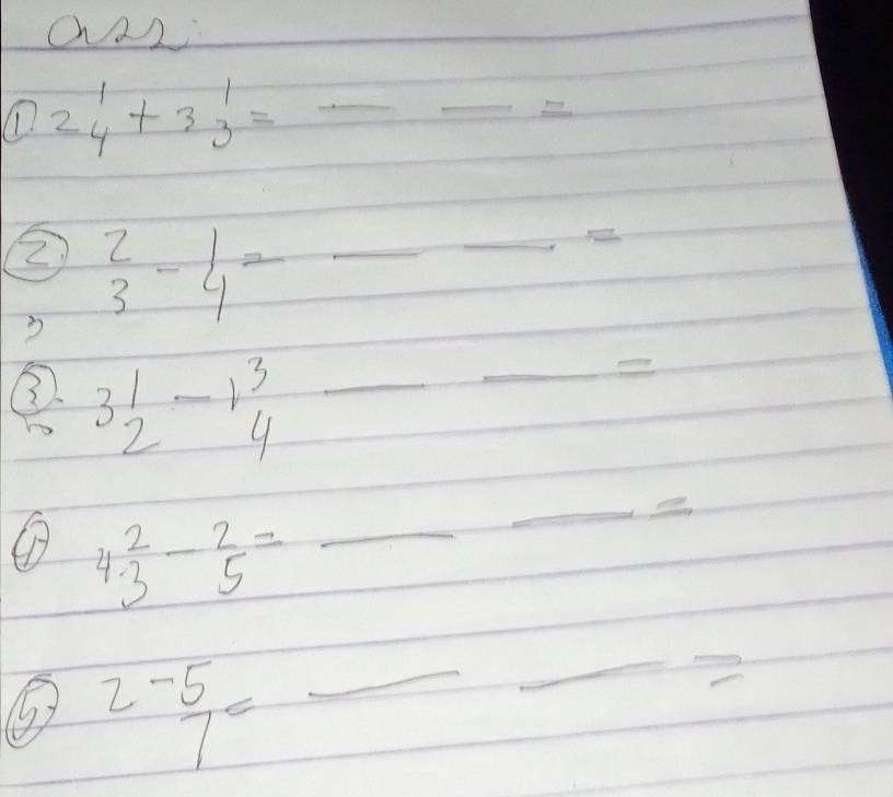 O22
2beginarrayr 1 4endarray +3beginarrayr 1 3endarray =_ _ =
2  2/3 - 1/4 =_ _ = _ 
D
3beginarrayr 1 2endarray -1beginarrayr 3 4endarray _ _  _  __ 
① 4.beginarrayr 2 3endarray -beginarrayr 2 5endarray = _ 
_2 
⑤ 2- 5/7 = _ 
_2