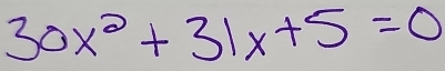 30x^2+31x+5=0