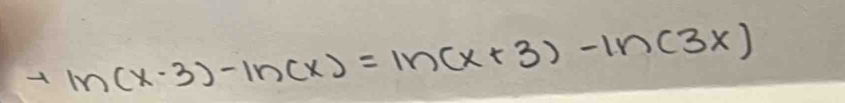 +ln (x· 3)-ln (x)=ln (x+3)-ln (3x)