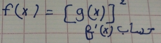 f(x)=[g(x)]^2
f'(x)