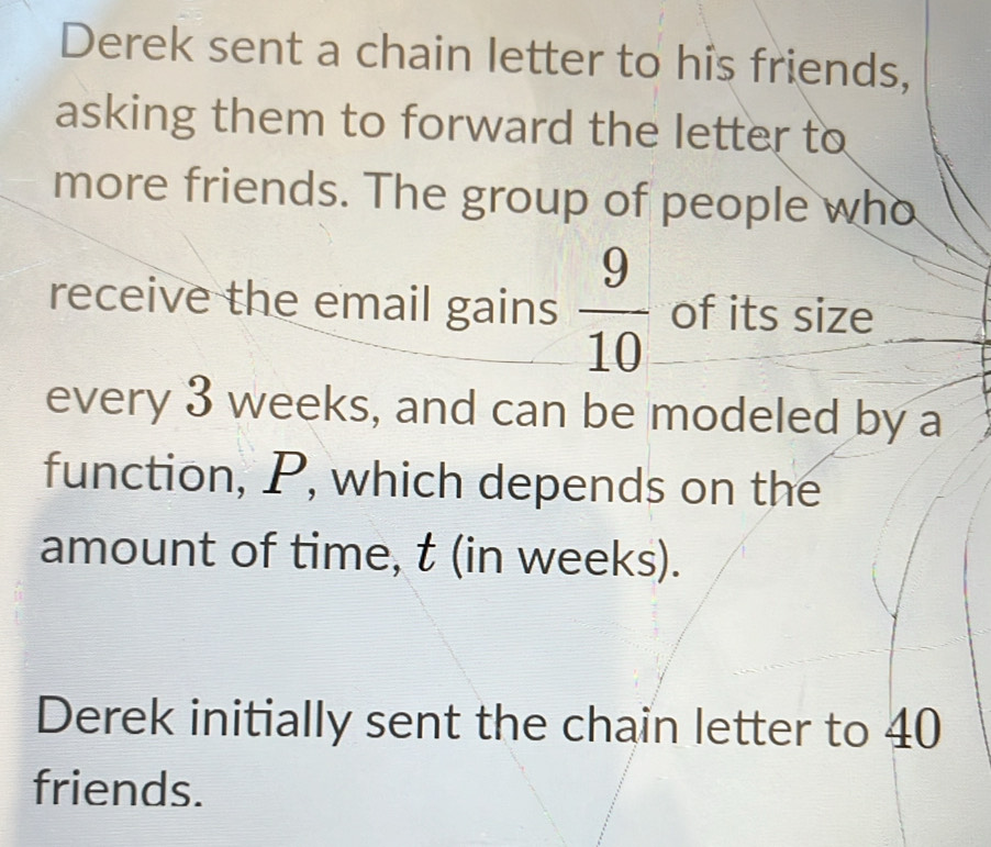 Solved: Derek sent a chain letter to his friends, asking them to ...