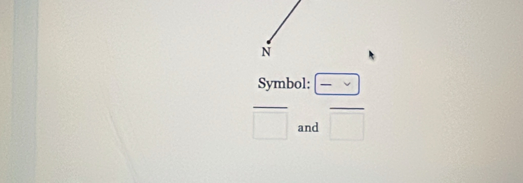 N
Symbol: -vee
frac □  and frac □ 