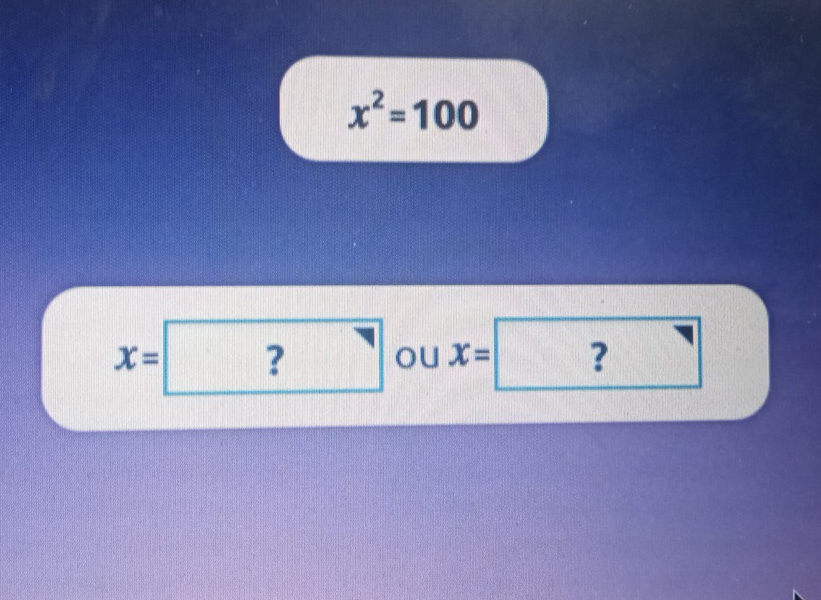 x^2=100
x=?oux=□ ? 
□