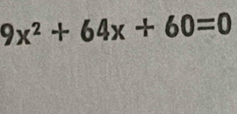 9x^2+64x+60=0