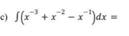 ∈t (x^(-3)+x^(-2)-x^(-1))dx=