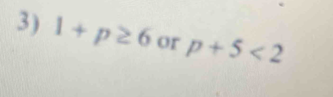 1+p≥ 6 or p+5<2</tex>