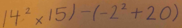 14^2* 15)-(-2^2+20)