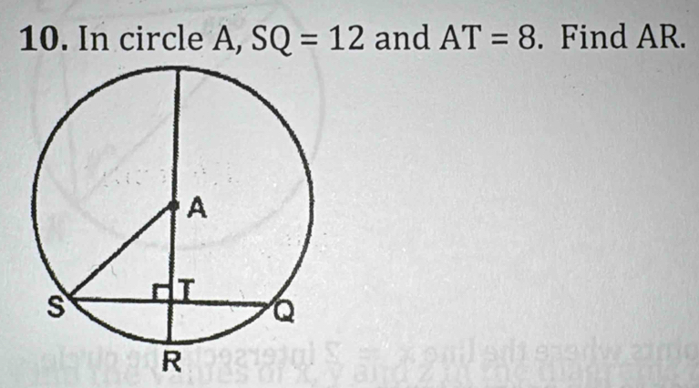 In circle A, SQ=12 and AT=8. Find AR.